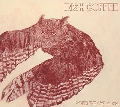 Cover for Irish Coffee · When The Owl Cries (CD) (2015)