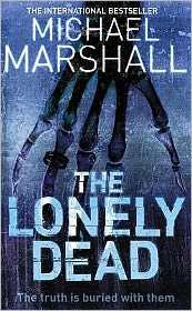 Cover for Michael Marshall · The Lonely Dead - The Straw Men Trilogy (Paperback Book) (2005)