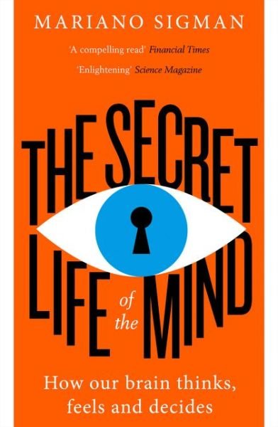 Cover for Mariano Sigman · The Secret Life of the Mind: How Our Brain Thinks, Feels and Decides (Paperback Book) [Epub edition] (2018)