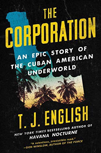 Cover for T. J. English · The Corporation: An Epic Story of the Cuban American Underworld (Paperback Book) (2019)