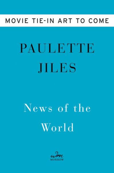 Cover for Paulette Jiles · News of the World Movie Tie-in: A Novel (Paperback Book) (2020)