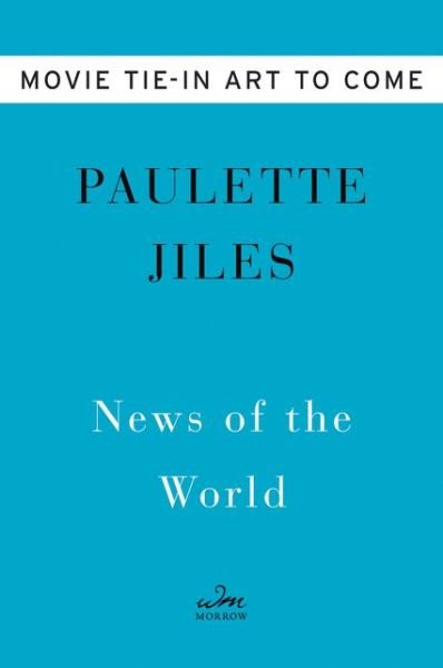 Cover for Paulette Jiles · News of the World Movie Tie-in: A Novel (Paperback Bog) (2020)