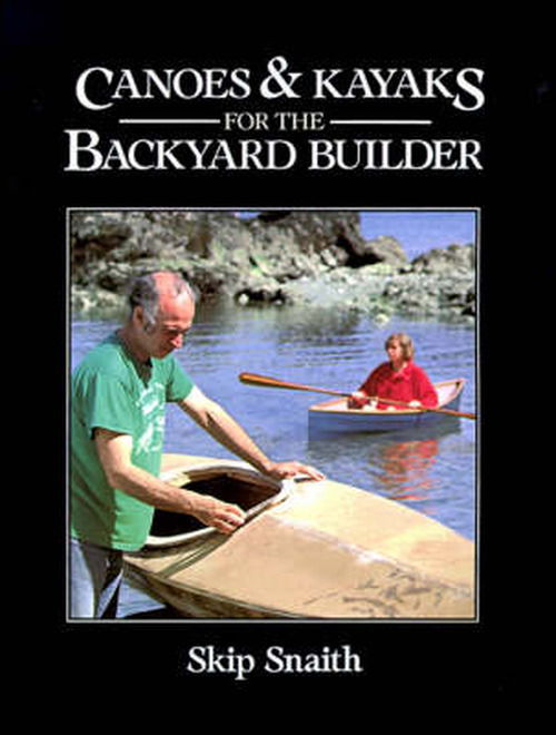 Cover for Skip Snaith · Canoes and Kayaks for the Backyard Builder (Paperback Book) (1988)