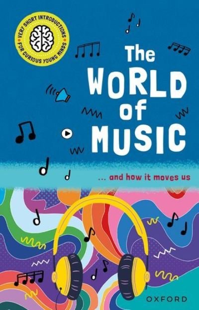 Cover for Nathan Holder · Very Short Introductions for Curious Young Minds: The World of Music: and How it Moves Us - Very Short Introductions for Curious Young Minds (Paperback Book) (2024)