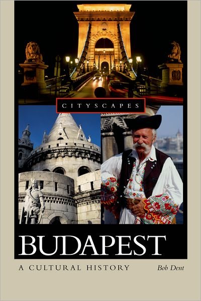 Budapest - Bob Dent - Books - END OF LINE CLEARANCE BOOK - 9780195314953 - April 12, 2007