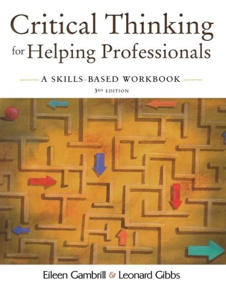 Cover for Gibbs, Leonard (Professor of Social Work, Professor of Social Work, University of Wisconsin-Eau Claire) · Critical Thinking for Helping Professionals A Skills Based Workbook (Paperback Book) [3 Revised edition] (2009)