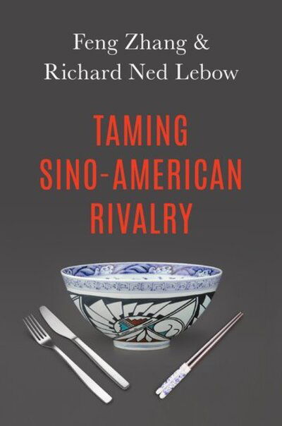 Cover for Lebow, Richard Ned (Professor of Government, Professor of Government, Dartmouth College) · Taming Sino-American Rivalry (Paperback Bog) (2020)