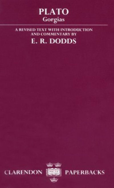 Gorgias: A revised text, with Introduction and Commentary - Clarendon Paperbacks - Plato - Bøger - Oxford University Press - 9780198144953 - 1. marts 1990