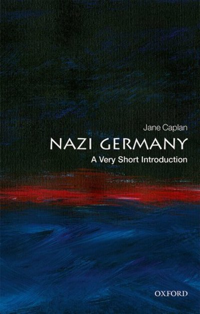 Cover for Caplan, Jane (Professor Emeritus of Modern European History, University of Oxford, and Emeritus Fellow, St Antony's College, Oxford) · Nazi Germany: A Very Short Introduction - Very Short Introductions (Paperback Book) (2019)