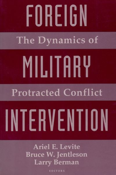 Cover for Ariel E. Levite · Foreign Military Intervention: The Dynamics of Protracted Conflict (Paperback Bog) (1992)