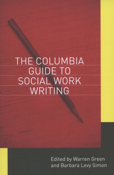 Cover for Green · The Columbia Guide to Social Work Writing (Paperback Bog) (2012)