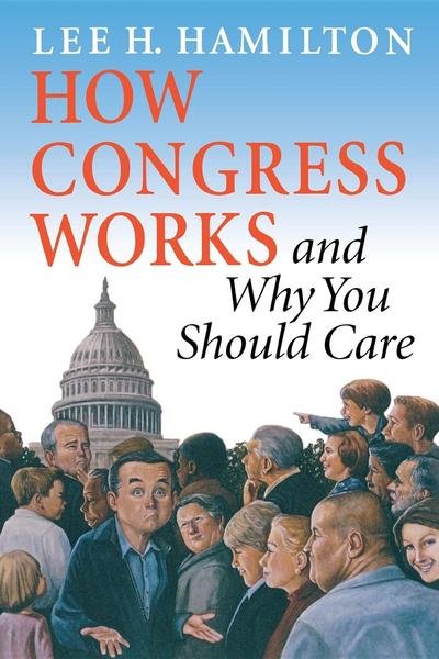 How Congress Works and Why You Should Care - Lee H. Hamilton - Książki - Indiana University Press - 9780253216953 - 26 lutego 2004