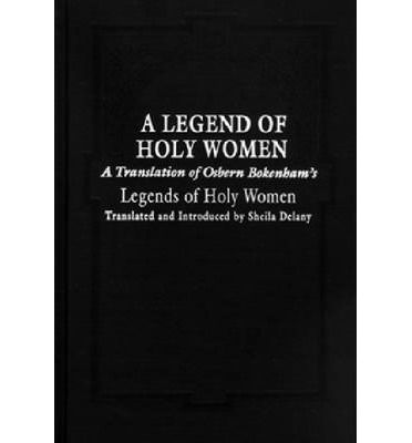 Cover for Sheila Delany · A Legend of Holy Women: A Translation of Osbern Bokenham's Legends of Holy Women - Notre Dame Texts in Medieval Culture (Paperback Book) (1992)