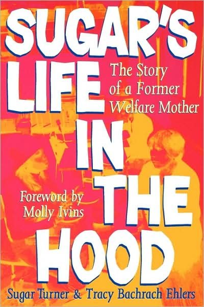 Cover for Sugar Turner · Sugar's Life in the Hood: The Story of a Former Welfare Mother (Paperback Book) [New edition] (2003)