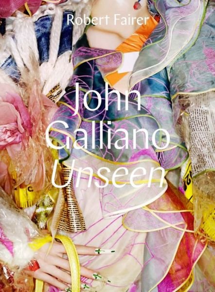 John Galliano Unseen - Robert Fairer - Books - Yale University Press - 9780300228953 - October 17, 2017