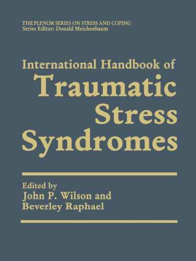 Cover for International Handbook of Traumatic Stress Syndromes - Springer Series on Stress and Coping (Hardcover Book) [1993 edition] (1993)
