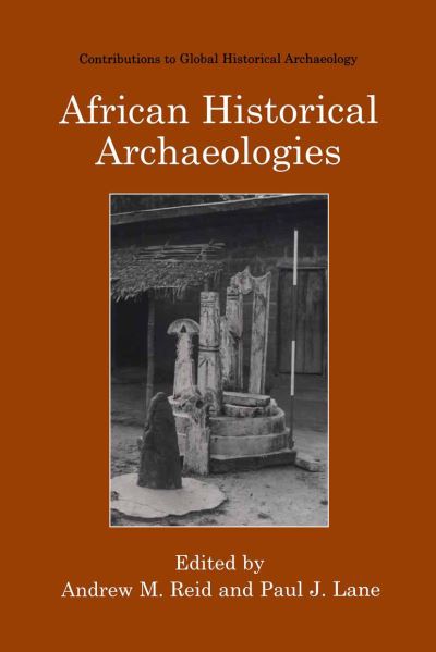 Cover for Andrew M Reid · African Historical Archaeologies - Contributions To Global Historical Archaeology (Hardcover Book) [2004 edition] (2003)