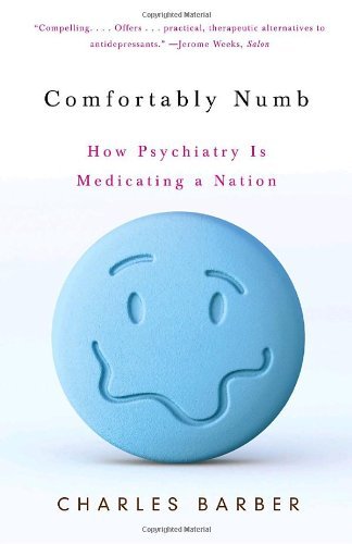 Cover for Charles Barber · Comfortably Numb: How Psychiatry is Medicating a Nation (Vintage) (Paperback Book) [1 Reprint edition] (2009)