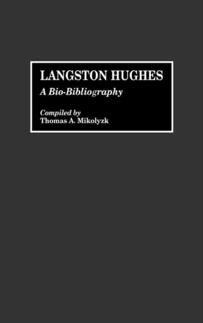 Cover for Thomas Mikolyzk · Langston Hughes - Bio-Bibliographies in Afro-American and African Studies (Hardcover Book) [Annotated edition] (1990)