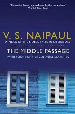 The Middle Passage: Impressions of Five Colonial Societies - V. S. Naipaul - Books - Pan Macmillan - 9780330522953 - June 17, 2011