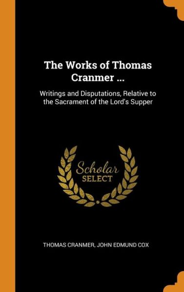 Cover for Thomas Cranmer · The Works of Thomas Cranmer ... (Hardcover Book) (2018)