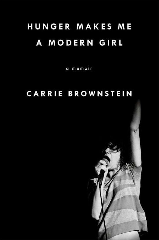 Cover for Carrie Brownstein · Hunger Makes Me a Modern Girl: A Memoir (Paperback Bog) (2016)