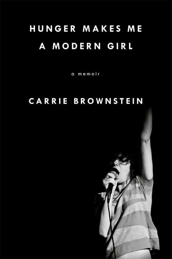 Cover for Carrie Brownstein · Hunger Makes Me a Modern Girl: A Memoir (Pocketbok) (2016)