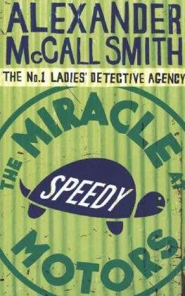 Cover for Alexander McCall Smith · The Miracle At Speedy Motors - No. 1 Ladies' Detective Agency (Paperback Book) [1. wydanie] (2012)