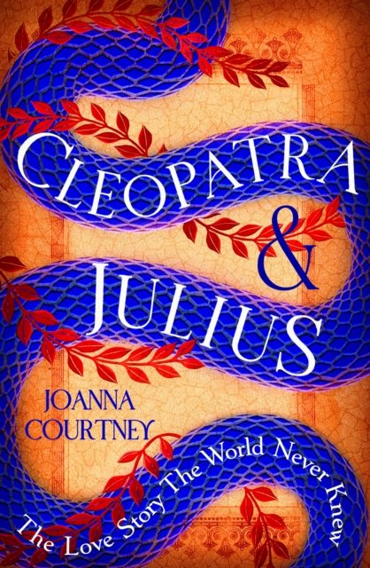 Cover for Joanna Courtney · Cleopatra &amp; Julius: The love story the world never knew (Pocketbok) (2023)