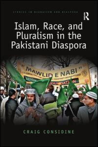 Cover for Considine, Craig (Rice University, USA) · Islam, Race, and Pluralism in the Pakistani Diaspora - Studies in Migration and Diaspora (Paperback Book) (2019)