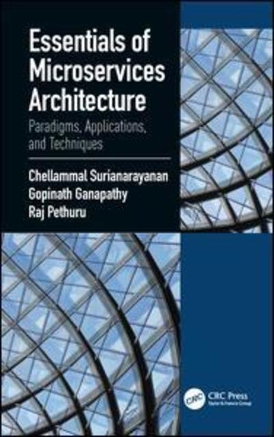 Cover for Chellammal Surianarayanan · Essentials of Microservices Architecture: Paradigms, Applications, and Techniques (Hardcover Book) (2019)