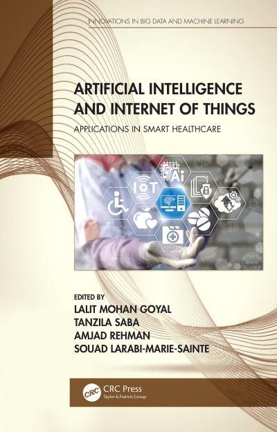 Artificial Intelligence and Internet of Things: Applications in Smart Healthcare - Innovations in Big Data and Machine Learning -  - Books - Taylor & Francis Ltd - 9780367562953 - October 4, 2024