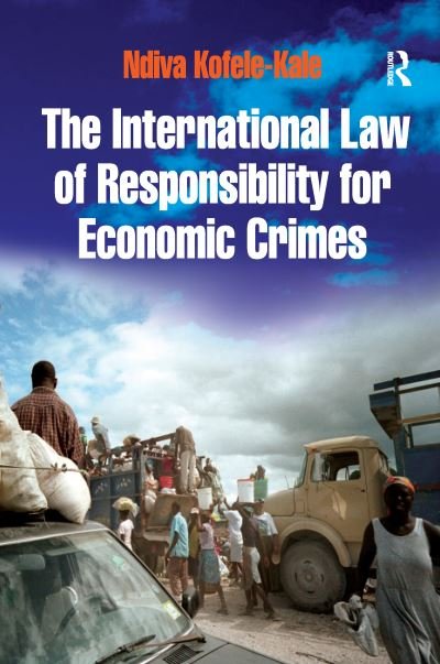 Cover for Ndiva Kofele-Kale · The International Law of Responsibility for Economic Crimes: Holding State Officials Individually Liable for Acts of Fraudulent Enrichment (Pocketbok) (2020)