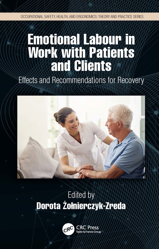 Cover for Zolnierczyk-Zreda, Dorota (Central Institute for Labour Protection, National Research Institute, Poland) · Emotional Labor in Work with Patients and Clients: Effects and Recommendations for Recovery - Occupational Safety, Health, and Ergonomics (Hardcover Book) (2020)