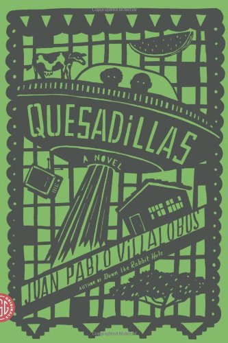 Cover for Juan Pablo Villalobos · Quesadillas: a Novel (Paperback Book) (2014)