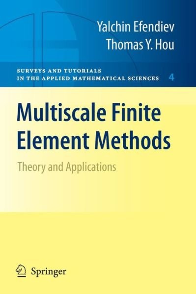 Cover for Yalchin Efendiev · Multiscale Finite Element Methods: Theory and Applications - Surveys and Tutorials in the Applied Mathematical Sciences (Pocketbok) [2009 edition] (2009)
