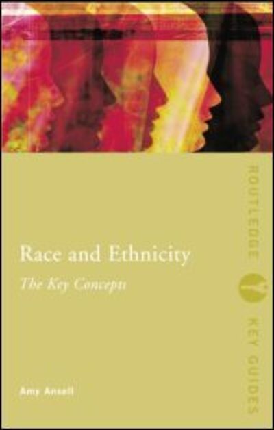 Cover for Ansell, Amy (Emerson College, USA) · Race and Ethnicity: The Key Concepts - Routledge Key Guides (Paperback Book) (2012)