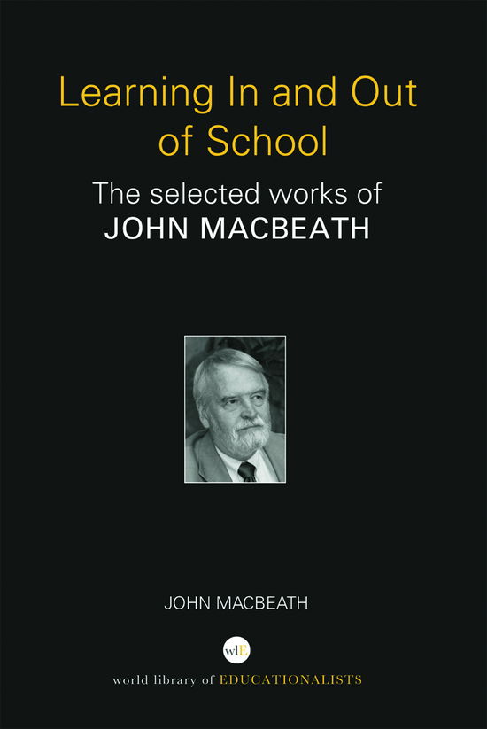 Cover for John MacBeath · Learning In and Out of School: The selected works of John MacBeath - World Library of Educationalists (Hardcover Book) (2011)