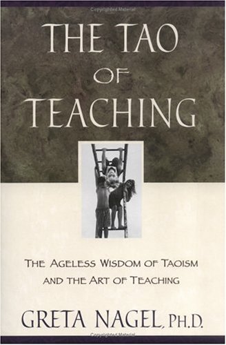 Cover for Greta K. Nagel · The Tao of Teaching: The Ageless Wisdom of Taoism and the Art of Teaching (Pocketbok) (1998)