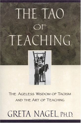 Cover for Greta K. Nagel · The Tao of Teaching: The Ageless Wisdom of Taoism and the Art of Teaching (Paperback Book) (1998)