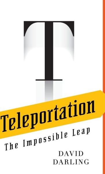 Teleportation: the Impossible Leap - David J Darling - Livros - Wiley - 9780471470953 - 18 de maio de 2005