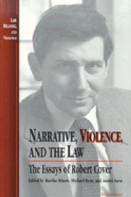 Cover for Robert Cover · Narrative, Violence, and the Law: The Essays of Robert Cover - Law, Meaning, and Violence (Paperback Book) [New edition] (1995)
