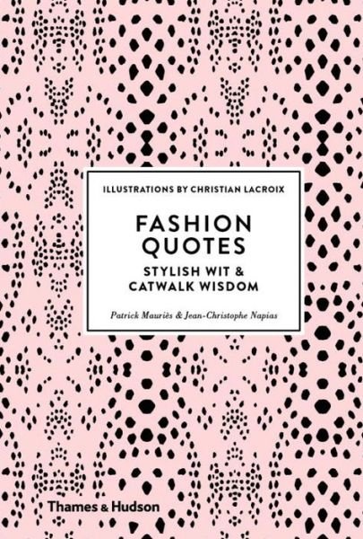 Fashion Quotes: Stylish Wit & Catwalk Wisdom - Patrick Mauries - Livros - Thames & Hudson Ltd - 9780500518953 - 8 de setembro de 2016