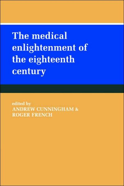 Cover for Andrew Cunningham · The Medical Enlightenment of the Eighteenth Century (Paperback Book) (2006)