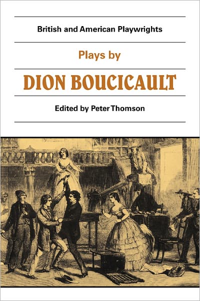 Cover for Dion Boucicault · Plays by Dion Boucicault - British and American Playwrights (Paperback Book) (1984)