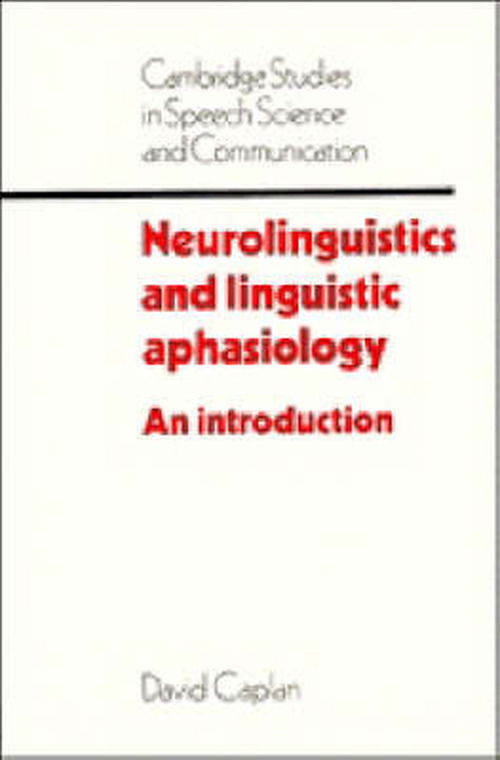 Neurolinguistics and Linguistic Aphasiology: An Introduction - Cambridge Studies in Speech Science and Communication - David Caplan - Books - Cambridge University Press - 9780521311953 - August 20, 1987