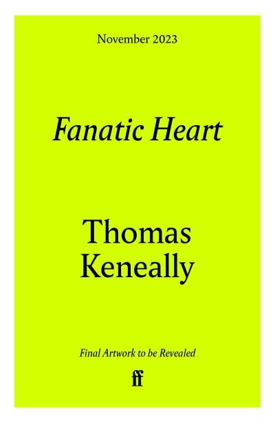Cover for Thomas Keneally · Fanatic Heart: 'A grand master of historical fiction.' Mail on Sunday (Hardcover bog) [Main edition] (2023)