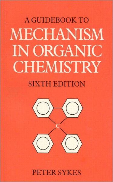 Guidebook to Mechanism in Organic Chemistry - Peter Sykes - Kirjat - Pearson Education (US) - 9780582446953 - maanantai 9. kesäkuuta 1986