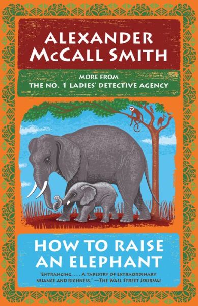 How to Raise an Elephant No. 1 Ladies' Detective Agency - Alexander McCall Smith - Books - Anchor - 9780593310953 - September 7, 2021