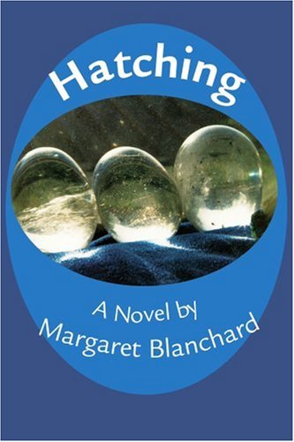 Cover for Margaret Blanchard · Hatching: a Novel (Taschenbuch) [First edition] (2001)